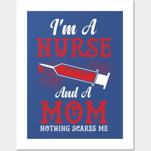 I'm A Nurse and a Mom Nothing Scares Me Posters and Art